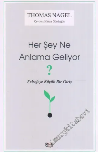 Her Şey Ne Anlama Geliyor : Felsefeye Küçük Bir Giriş - Sayı: 233      Nisan  2025