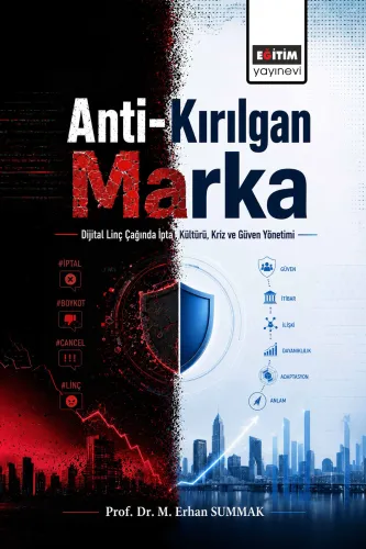 Anti-Kırılgan Marka Dijital Linç Çağında İptal Kültürü, Kriz Ve Güven 