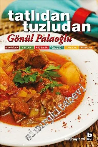 Tatlıdan Tuzludan: Bisküviler, Kekler, Reçeller, Tuzlu Çörek ve Börekler, Tatlılar, Pastalar -