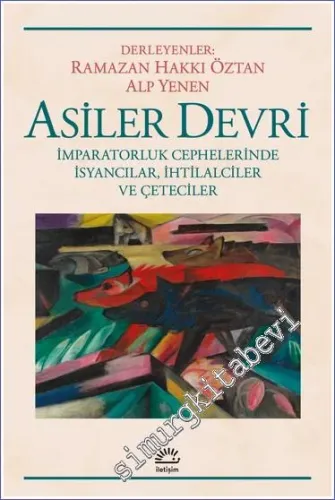 Asiler Devri İmparatorluk Cephelerinde İsyancılar İhtilalciler ve Çeteciler -