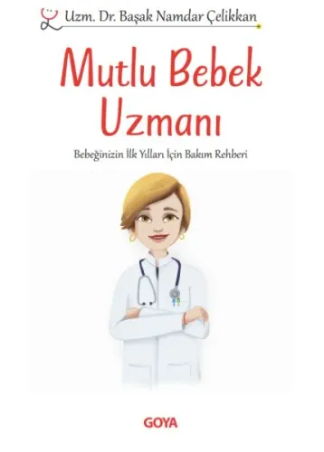 Mutlu Bebek Uzmanı ;Bebeğinizin İlk Yılları İçin Bakım Rehberi