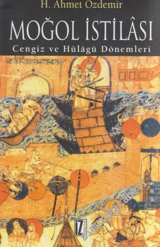 Moğol İstilası ve Abbasi Devleti'nin Yıkılışı : Cengiz ve Hülagü Dönemleri (612-656/1216-1258) -         2011
