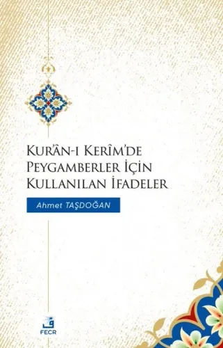 Kur'ân-ı Kerîm'de Peygamberler İçin Kullanılan İfadeler