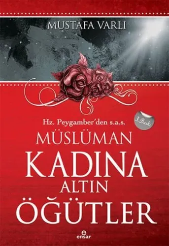 Hz. Peygamber'den (S.A.V) Müslüman Kadına Altın Öğütler