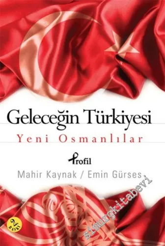 Geleceğin Türkiyesi - Yeni Osmanlılar -