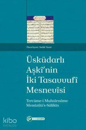 Üsküdarlı Aşkînin İki Tasavvufî Mesnevîsi; Tercüme-i Muhtârnâme ve Menâzilüs-Sâlikîn