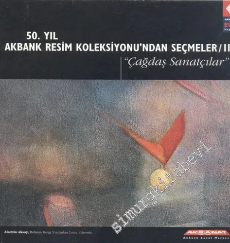 50. Yıl Akbank Resim Koleksiyonu'ndan Seçmeler 2: Çağdaş Sanatçılar -