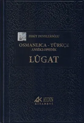 Osmanlıca-Türkçe Ansiklopedik Lügat (Eski ve Yeni Harflerle)