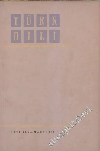 Türk Dili Aylık Dil ve Edebiyat Dergisi - Sayı: 186  Cilt: XVI    Mart