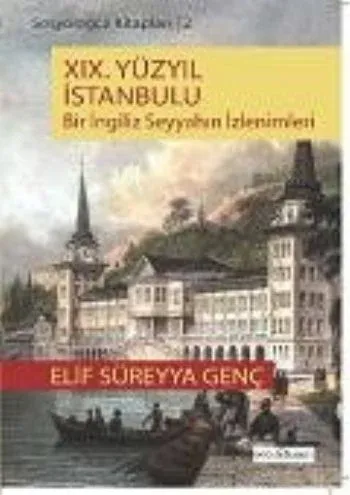 Sosyologca Kitapları-2: XIX.Yüzyıl İstanbulu (Bir İngiliz Seyyahın İzlenimleri)