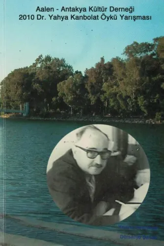 Aalen Antakya Kültür Derneği - 2010 Dr. Yahya Kanbolat Öykü Yarışması