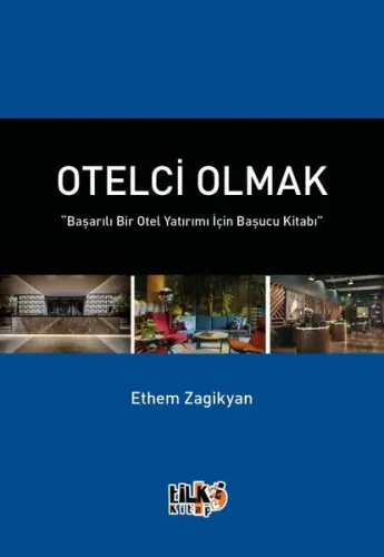 Otelci Olmak;“Başarılı Bir Otel Yatırımı İçin Başucu Kitabı”