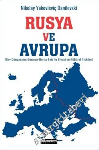 Rusya ve Avrupa : Slav Dünyasının Germen Roma Batı ile Siyasi ve Kültürel İlişkileri -         2023
