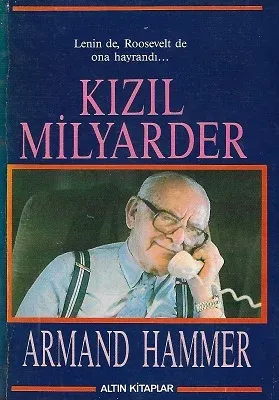 Kızıl Milyarder - Lenin de, Roosevelt de ona hayrandı
