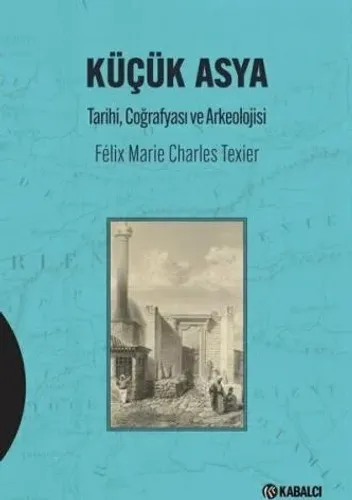 Küçük Asya - Tarihi Coğrafyası ve Arkeolojisi (Ciltli)