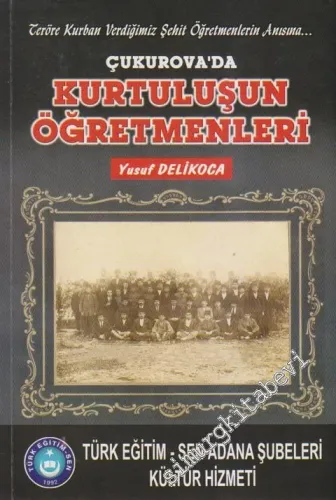 Çukurova'da Kurtuluş'un Öğretmenleri: Teröre Kurban Verdiğimiz Şehit Öğretmenlerin Anısına... -