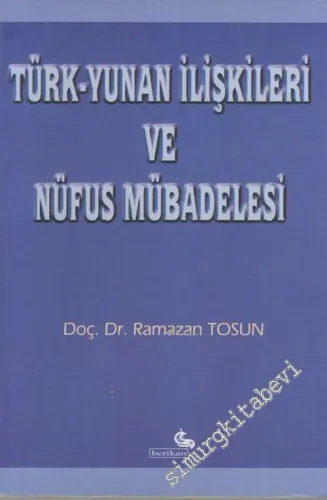 Türk - Yunan İlişkileri ve Nüfus Mübadelesi (1821 - 1930) -        2002