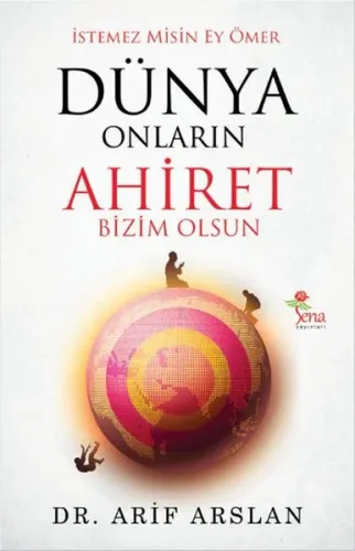 Dünya Onların Ahiret Bizim Olsun; İstemez Misin Ey Ömer