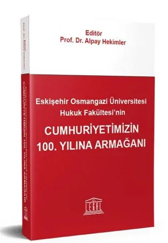 Eskişehir Osmangazi Üniversitesi Hukuk Fakültesi’nin Cumhuriyetimizin 100. Yılına Armağanı