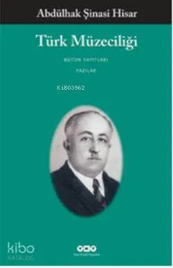 Türk Müzeciliği Abdulhak Şinasi Hisar