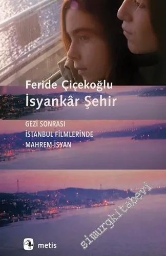 İsyankar Şehir : Gezi Sonrası İstanbul Filmlerinde Mahrem İsyan -