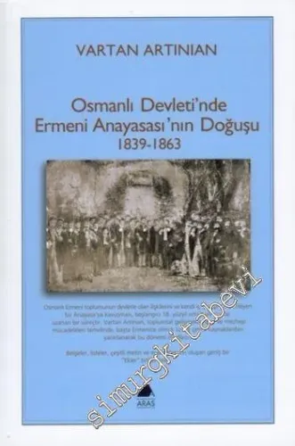Osmanlı Devleti'nde Ermeni Anayasası'nın Doğuşu 1839-1863  -        2004