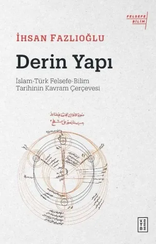 Derin Yapı;İslam-Türk Felsefe-Bilim Tarihinin Kavram Çerçevesi