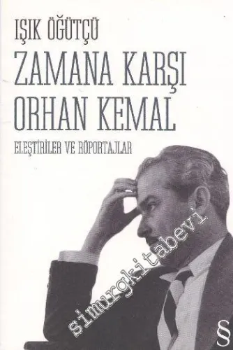 Zamana Karşı Orhan Kemal: Eleştiriler ve Röportajlar -