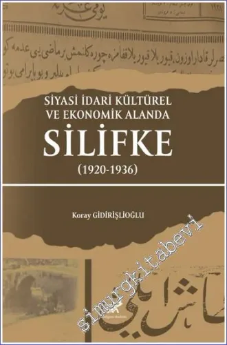 Siyasi İdari Kültürel Ve Ekonomik Alanda Silifke (1920-1936) -         2022