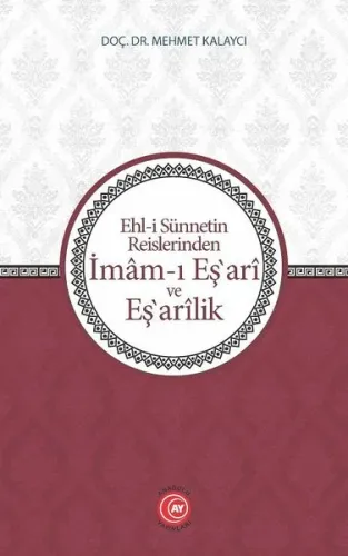 Ehl-i Sünnetin Reislerinden İmam-ı Eş'ari ve Eş'arilik