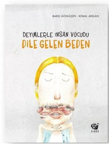 Deyimlerle İnsan Vücudu - Dile Gelen Beden