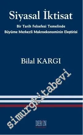 Siyasal İktisat: Bir Tarih Felsefesi Temelinde Büyüme Merkezli Makroekonominin Eleştirisi -         2013