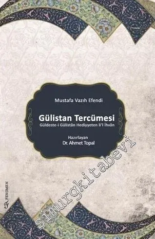 Gülistan Tercümesi: Güldeste-i Gülistan Hediyyeten Li'l İhvan -         2016