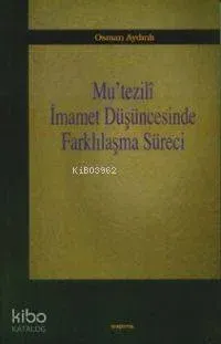 Mu'tezilî İmamet Düşüncesinde Farklılaşma Süreci | benlikitap.com