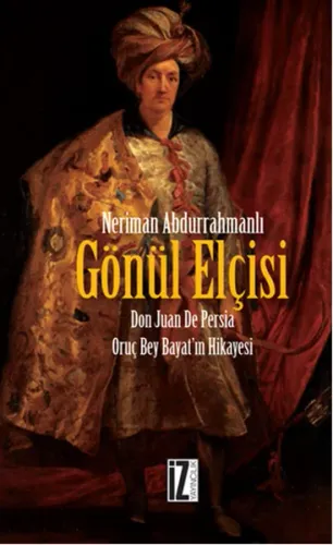 Gönül Elçisi; Don Juan De Persia - Oruç Bey Bayat'ın Hikayesi
