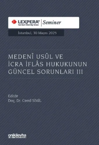 Medeni Usul ve İcra İflas Hukukunun Güncel Sorunları – III