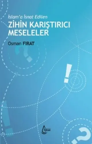 İslam'a İsnat Edilen Zihin Karıştırıcı Meseleler
