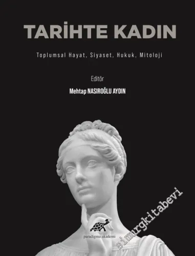 Tarihte Kadın : Toplumsal Hayat Siyaset Hukuk Mitoloji -         2020