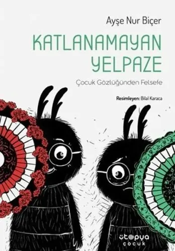 Katlanamayan Yelpaze;Çocuk Gözlüğünden Felsefe Ayşe Nur Biçer