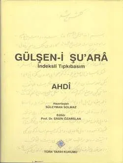 Gülşen-i Şu`ara İndeksli Tıpkıbasım: AHDî