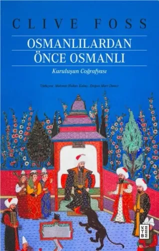 Osmanlılardan Önce Osmanlı - Kuruluşun Coğrafyası