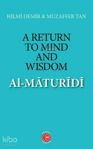A Return to Mind and Wisdom: Al-Māturīdī