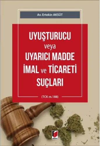 Uyuşturucu veya Uyarıcı Madde İmal ve Ticareti Suçları