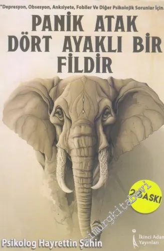 Panik Atak Dört Ayaklı Bir Fildir - Depresyon Obsesyon Anksiyete Fobiler ve Diğer Psikolojik Sorunlar İçin -        2016