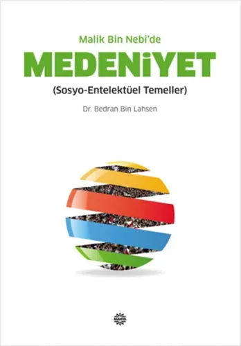 Malik Bin Nebi'de Medeniyet; Sosyo-Entelektüel Temeller