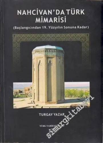 Nahcivan'daki Türk Mimarisi : Başlangıcından 19. Yüzyılın Sonuna Kadar  -         2007