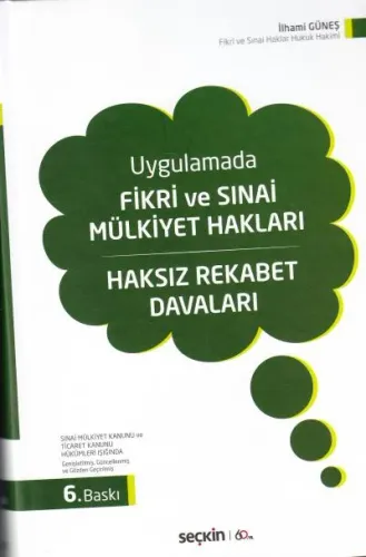 Uygulamada Fikri ve Sınai Mülkiyet Hakları - Haksız Rekabet Davaları
