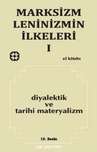 MARKSİZM-LENİNİZMİN İLKELERİ 1 - Diyalektik Ve Tarihi Materyalizm