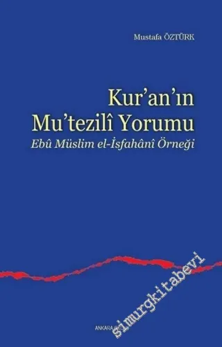 Kuran'ın Mutezili Yorumu: Ebu Müslim el-Isfahani Örneği -         2015