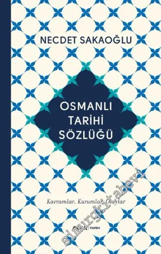 Osmanlı Tarihi Sözlüğü : Kavramlar Kurumlar Olaylar - 2017